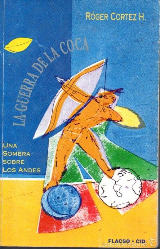 Gebrauchte B&uuml;cher: ROGER CORTEZ : LA GUERRA DE LA COCA (FLACSO. BOLIVIA, 1992)