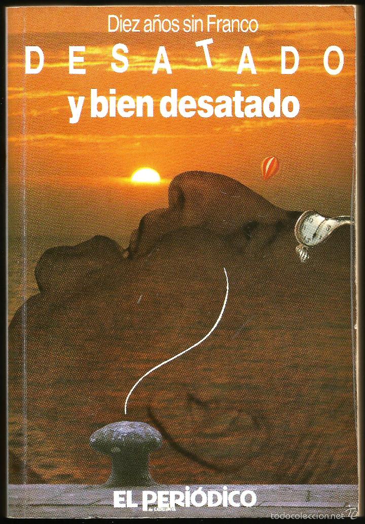 Libros de segunda mano: DIEZ A&Ntilde;OS SIN FRANCO, DESATADO Y BIEN DESATADO - EL PERIODICO DE CATALUNYA (1985)
