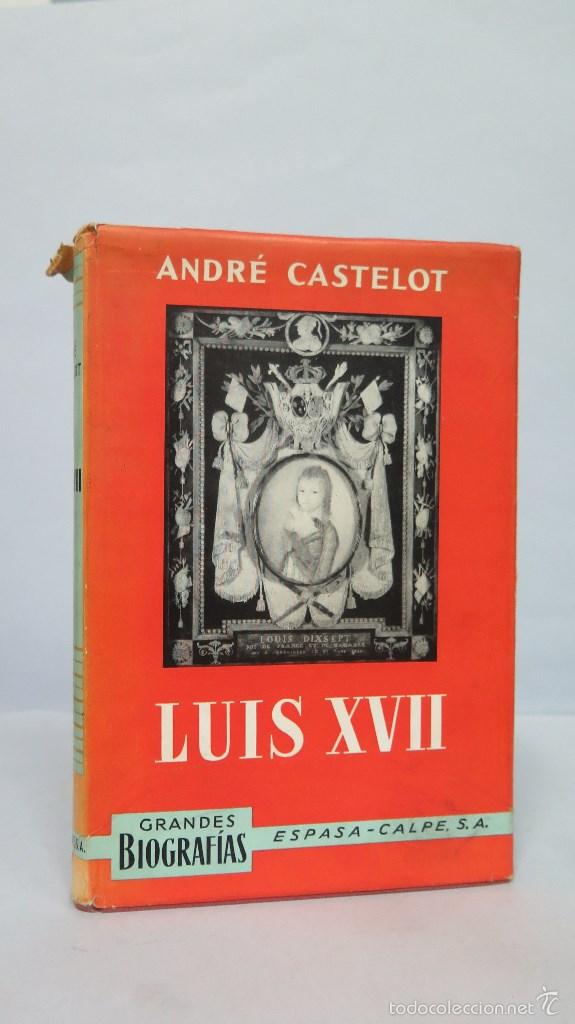 Libros de segunda mano: LUIS XVII. ANDRE CASTELOT - Foto 1