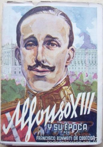 Libros de segunda mano: Alfonso XIII y su &eacute;poca - BONMAT&Iacute; DE CODECIDO, Francisco - Foto 1