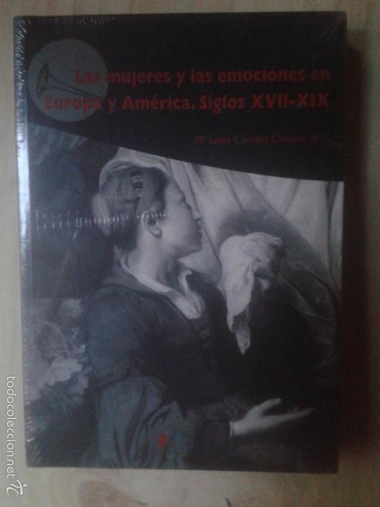Libros de segunda mano: LAS MUJERES Y LAS EMOCIONES EN EUROPA Y AMERICA SIGLOS XVII-XIX . . Historia arte