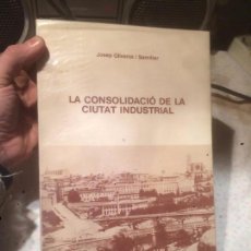 Libros de segunda mano: ANTIGUO LIBRO LA CONSOLIDACIO DE LA CIUTAT INDUSTRIAL MANRESA ESCRITO POR JOSEP OLIVERAS AÑO 1985