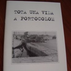 Libros de segunda mano: TOTA UNA VIDA A PORTOCOLOM. TOMEU ESTELRICH ADROVER. FELANITX, 2009. MALLORCA.. Lote 81612228