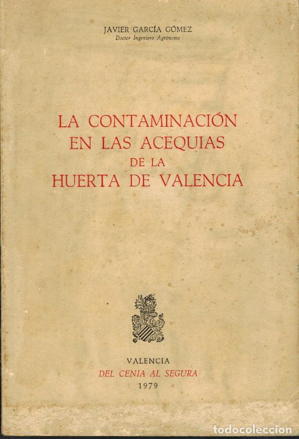 Libri di seconda mano: LA CONTAMINACI&Oacute;N EN LAS ACEQUIA DE LA HUERTA DE VALENCIA, por Javier Garc&iacute;a G&oacute;mez