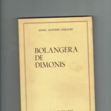 Libros de segunda mano: BOLANGERA DE DIMONIS. SOBRE UN TEXTO IMPRESO EN 1931. ANGEL SANCHEZ GOZALVO. SOCIETAT CASTELLONENCA.