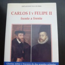 Libros de segunda mano: CARLOS I Y FELIPE II FRENTE A FRENTE. JOSÉ ANTONIO VACA DE OSMA. RIALP