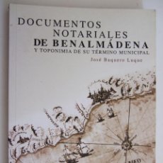 Libros de segunda mano: DOCUMENTOS NOTARIALES DE BENALMADENA Y TOPONIMIA DE SU TERMINO MUNICIPAL - JOSE BAQUERO LUQUE. Lote 90459809