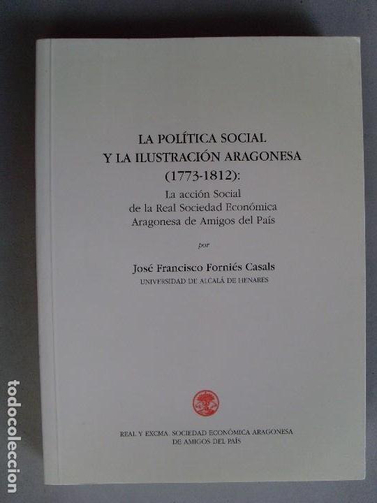 Libros de segunda mano: LA POL&Iacute;TICA SOCIAL Y LA ILUSTRACI&Oacute;N ARAGONESA (1773-1812) / Jos&eacute; Forni&eacute;s Casals / 1997