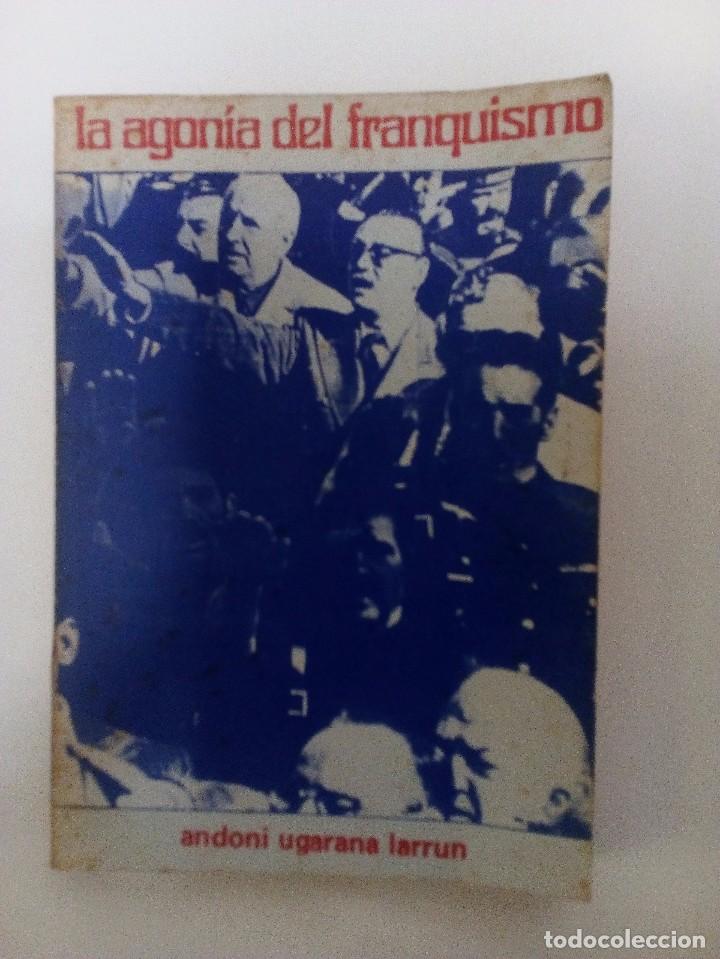 Gebrauchte B&uuml;cher: LA AGON&Iacute;A DEL FRANQUISMO  ANDONI UGARANA LARRUN &Eacute;DITIONS ASKATASUNA, SANT JEAN DE LUZ, 1975