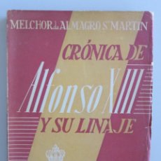 Libros de segunda mano: CRÓNICA DE ALFONSO XIII Y SU LINAJE // MELCHOR ALMAGRO SAN MARTÍN // 1946 // GREGORIO MARAÑON. Lote 103597303