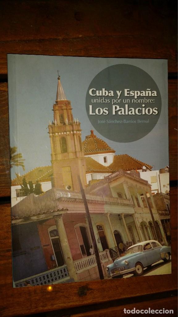 Libros de segunda mano: Cuba y Espa&ntilde;a unidas por un nombre; Los Palacios 2012 Jos&egrave; Sanchez-Barrios Bernal (+)