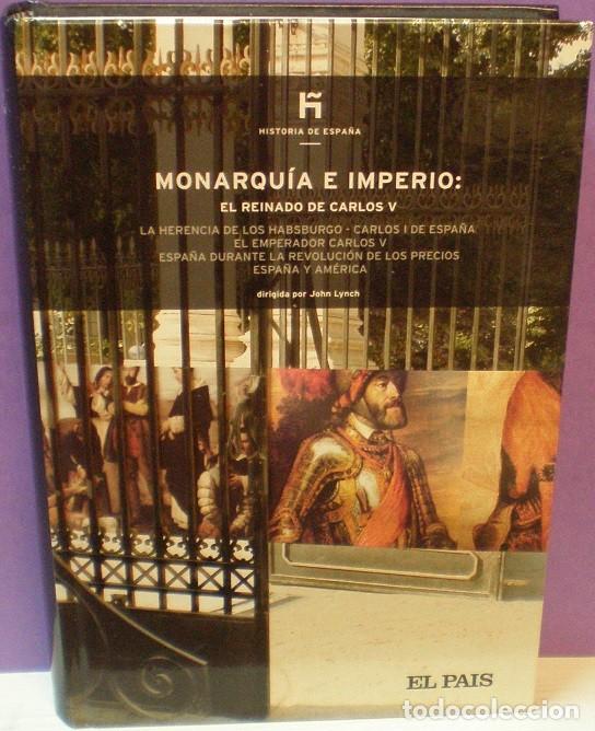 Libros de segunda mano: Monarqu&iacute;a e Imperio - Reinado de Carlos V  Historia de Espa&ntilde;a 11 / El Pa&iacute;s . 480 p&aacute;ginas, tapa dura.