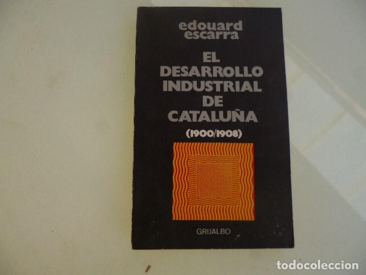 Livres d'occasion: E. Escarra. El desarrollo industrial de Catalu&ntilde;a (1900-1908). ed. grijalbo 1970.
