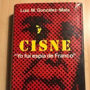 Cisne, Yo fui espía de Franco 1977 L. M. González-Mata