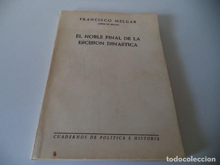 Libros de segunda mano: EL NOBLE FINAL DE LA ESCISI&Oacute;N DIN&Aacute;STICA .FRANCISCO MELGAR - Foto 1