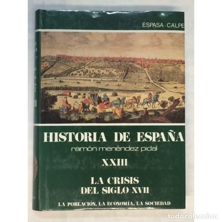 Libros de segunda mano: La crisis del siglo XVII - HISTORIA DE ESPA&Ntilde;A RAM&Oacute;N MEN&Eacute;NDEZ PIDAL TOMO XXIII
