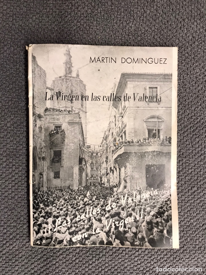 Libri di seconda mano: LA VIRGEN EN LAS CALLES DE VALENCIA , por Mart&iacute;n Dom&iacute;nguez.(a.1948)