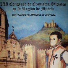 Libros de segunda mano: III CONGRESO CRONISTAS REGIÓN DE MURCIA FAJARDO MARQUÉS VÉLEZ MORATALLA BLANCA MAR MENOR CARAVACA