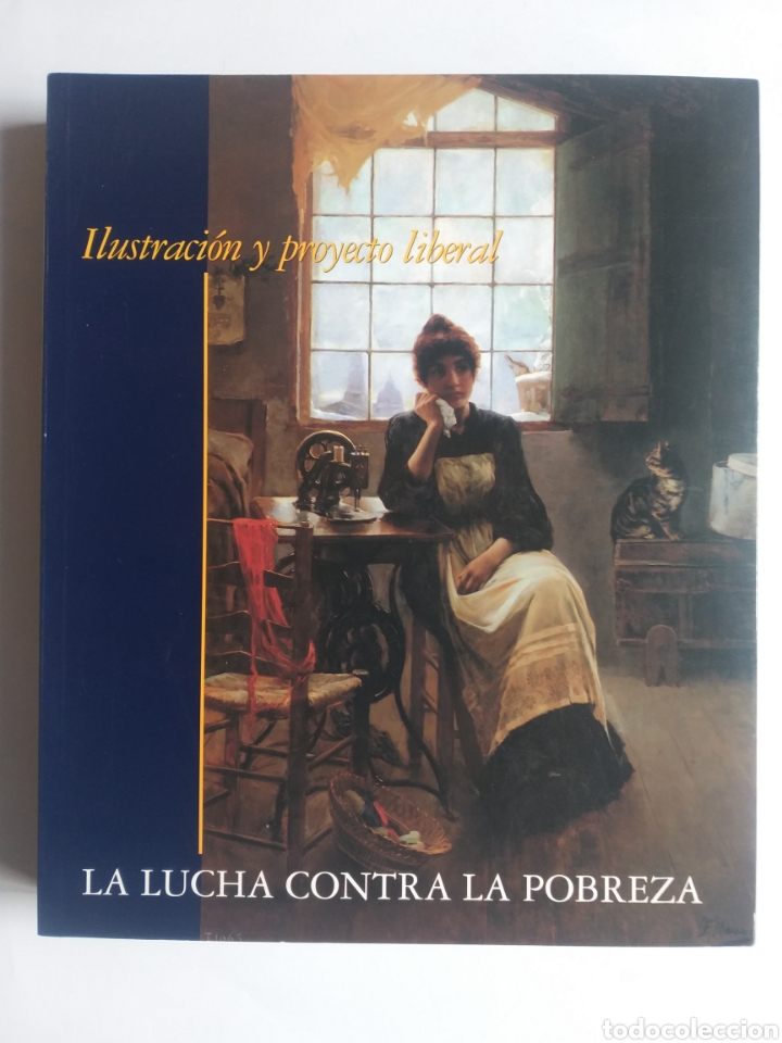 Gebrauchte B&uuml;cher: . Ilustraci&oacute;n y proyecto liberal la lucha contra la pobreza cat&aacute;logo . Historia arte XVIII XIX