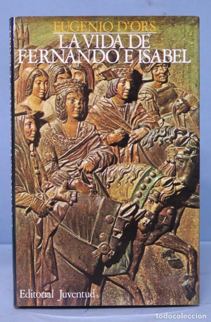 Libros de segunda mano: LA VIDA DE FERNANDO E ISABEL. EUGENIO D&acute;ORS - Foto 1