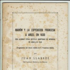Libros de segunda mano: MAHÓN Y LA EXPEDICIÓN FRANCESA A ARGEL EN 1830, POR JUAN LLABRÉS BERNAL. AÑO ¿? (MENORCA.6.7). Lote 158187998