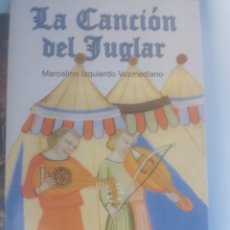 Libros de segunda mano: LA CANCIÓN DEL JUGLAR MARCELINO IZQUIERDO VOZMEDIANO LA RIOJA
