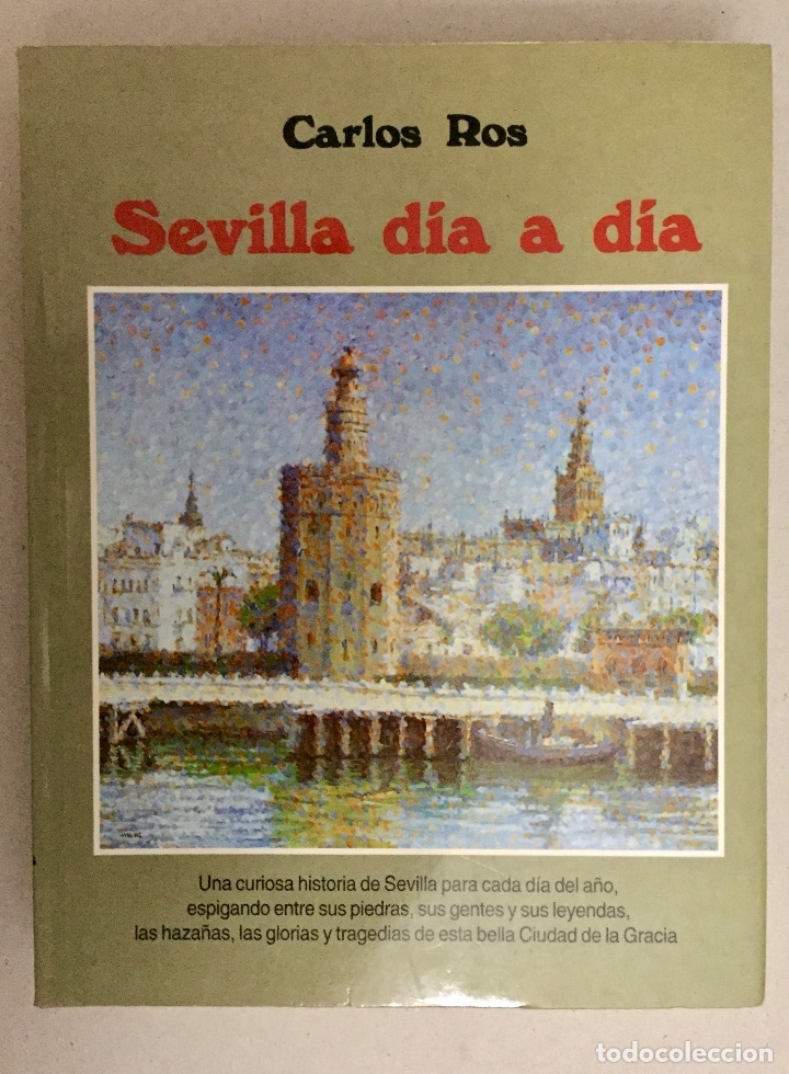 Libros de segunda mano: SEVILLA D&Iacute;A A D&Iacute;A. CARLOS ROS. - Foto 1