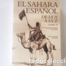 Libros de segunda mano: EL SAHARA ESPAÑOL DE LA A A LA Z TOMO II JUAN TEJERO MOLINA