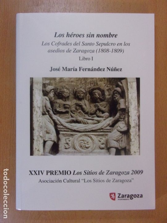 Gebrauchte B&uuml;cher: LOS H&Eacute;ROES SIN NOMBRE. LOS COFRADES DEL SANTO SEPULCRO EN LOS ASEDIOS DE ZARAGOZA (1808-1809)