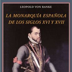 Libros de segunda mano: LA MONARQUIA ESPAÑOLA DE LOS SIGLOS XVI Y XVII. LEOPOLD VON RANKE. NUEVO. Lote 365920706