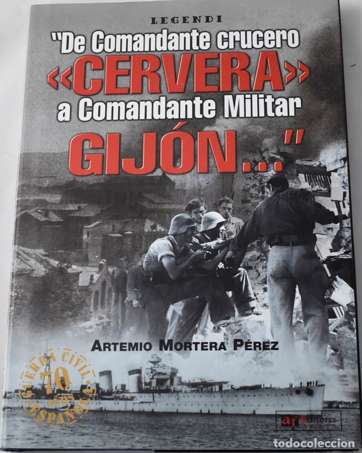 Libros de segunda mano: DE COMANDANTE CRUCERO CERVERA A COMANDANTE MILITAR GIJ&Oacute;N. MORTERA P&Eacute;REZ, ARTEMIO.