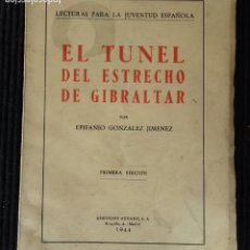 Libros de segunda mano: EL TUNEL DEL ESTRECHO DE GIBRALTAR EPIFANIO GONZALEZ JIMENEZ. AFRODISIO AGUADO 1944.. Lote 184390743