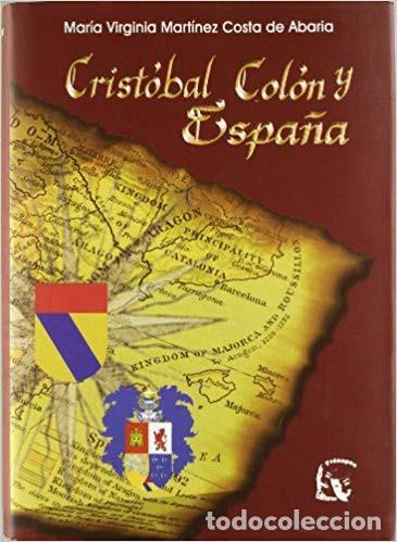 Libros de segunda mano: CRIST&Oacute;BAL COL&Oacute;N Y ESPA&Ntilde;A. Mar&iacute;a Virginia Mart&iacute;nez Mart&iacute;nez Costa de Abaria.Madrid. Pr&oacute;sopon Ed. 2008