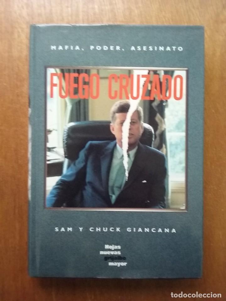 Libros de segunda mano: FUEGO CRUZADO, MAFIA PODER ASESINATO, SAM Y CHUCK GIANCANA, GRIJALBO, 1992