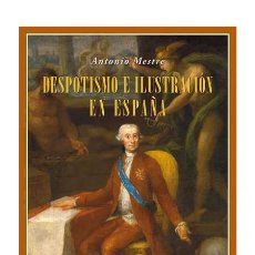Libros de segunda mano: DESPOTISMO E ILUSTRACIÓN EN ESPAÑA. ANTONIO MESTRE SANCHIS.-NUEVO