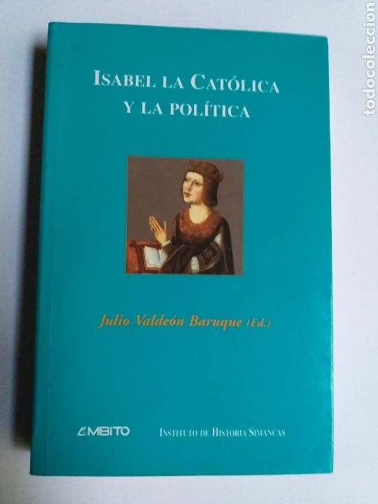 Libri di seconda mano: Isabel la Cat&oacute;lica y la pol&iacute;tica . Julio Valde&oacute;n . . .HISTORIA ARTE SIGLO XV