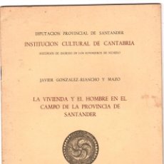 Livres d'occasion: LA VIVIENDA Y EL HOMBRE EN EL CAMPO DE LA PROVINCIA DE SANTANDER. JAVIER GONZALEZ-RIANCHO Y MAZO. Lote 191474426