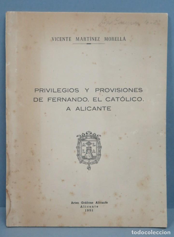 Livres d'occasion: PRIVILEGIOS Y PROVISIONES DE FERNANDO EL CATOLICO A ALICANTE. CON DEDICATORIA DEL AUTOR AL CONCEJAL