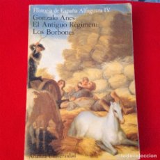 Libros de segunda mano: EL ANTIGUO RÉGIMEN: LOS BORBONES, DE GONZALO ANES, HISTORIA DE ESPAÑA ALFAGUARA IV, 513 PAGINAS.. Lote 193568857