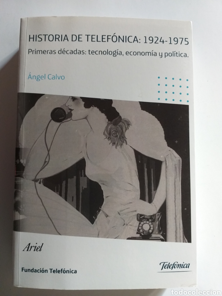 Livres d'occasion: Historia de Telef&oacute;nica 1924 1975 . Primeras d&eacute;cadas tecnolog&iacute;a econom&iacute;a. . ..Empresas empresarios