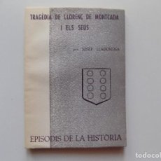 Libros de segunda mano: LIBRERIA GHOTICA. JOSEP LLADONOSA. TRAGÈDIA DE LLORENÇ DE MONTCADA I ELS SEUS. 1965.