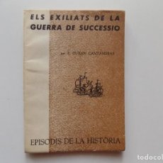 Libros de segunda mano: LIBRERIA GHOTICA. DURAN CANYAMERAS. ELS EXILIATS DE LA GUERRA DE SUCCESSIÓ.1964.