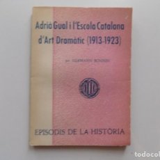 Libros de segunda mano: LIBRERIA GHOTICA. HERMANN BONNIN. ADRIÀ GUAL I L ´ESCOLA CATALANA D ´ART DRAMÀTIC(1913-1923)