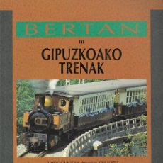 Libros de segunda mano: GIPUZKOAKO TRENAK - EL FERROCARRIL EN GIPUZKOA. BERTAN 10. JUANJO OLAIZOLA. LIBRO VASCO. PAIS VASCO.. Lote 197153273