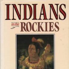 Libros de segunda mano: INDIANS IN THE ROCKIES. JOHN WHYTE. LOS INDIOS EN LAS ROCOSAS DE CANADÁ A INICIOS DEL SIGLO XX.. Lote 203790520