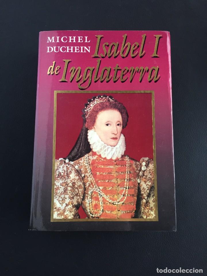 Libros de segunda mano: ISABEL I DE INGLATERRA - MICHEL DUCHEIN - Foto 1