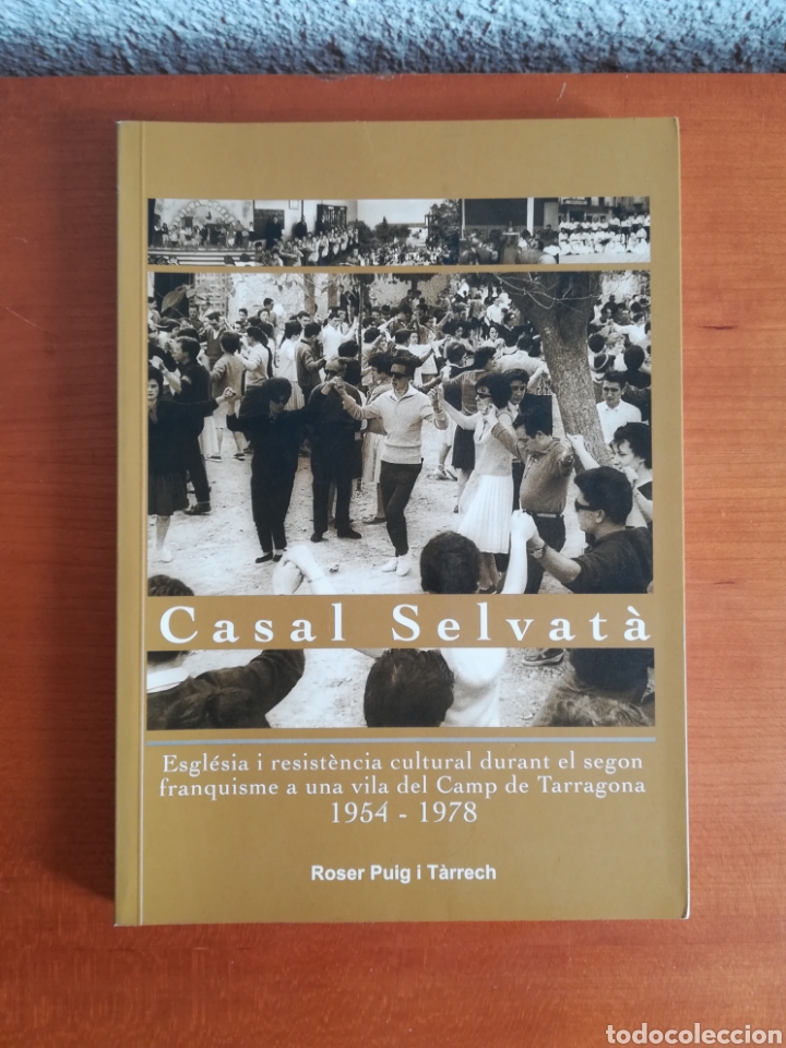 Libros de segunda mano: Casal Selvat&agrave; - Esgl&egrave;sia Resist&egrave;ncia Franquisme Camp Tarragona 1954-1978