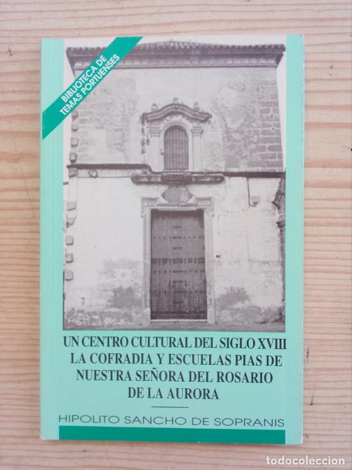 Livres d'occasion: Un Centro Cultural Del Siglo XVIII - La Cofradia Y Escuelas Pias De Nuestra Se&ntilde;ora Del Rosario De La