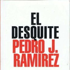 Libros de segunda mano: EL DESQUITE. LOS AÑOS DE AZNAR (1996-2000) - PEDRO J. RAMÍREZ