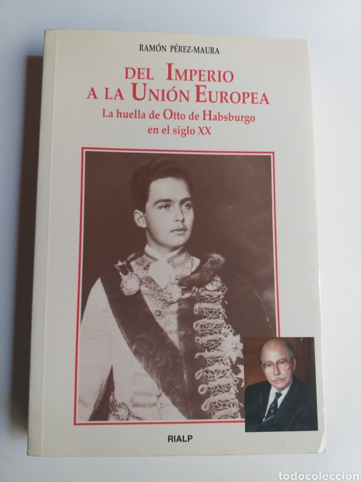 Gebrauchte B&uuml;cher: Del imperio a la Uni&oacute;n Europea . La huella de Otto de Habsburgo en el siglo XX . Historia